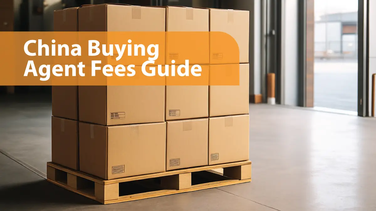 China buying agent fees overview with tips to avoid hidden costs