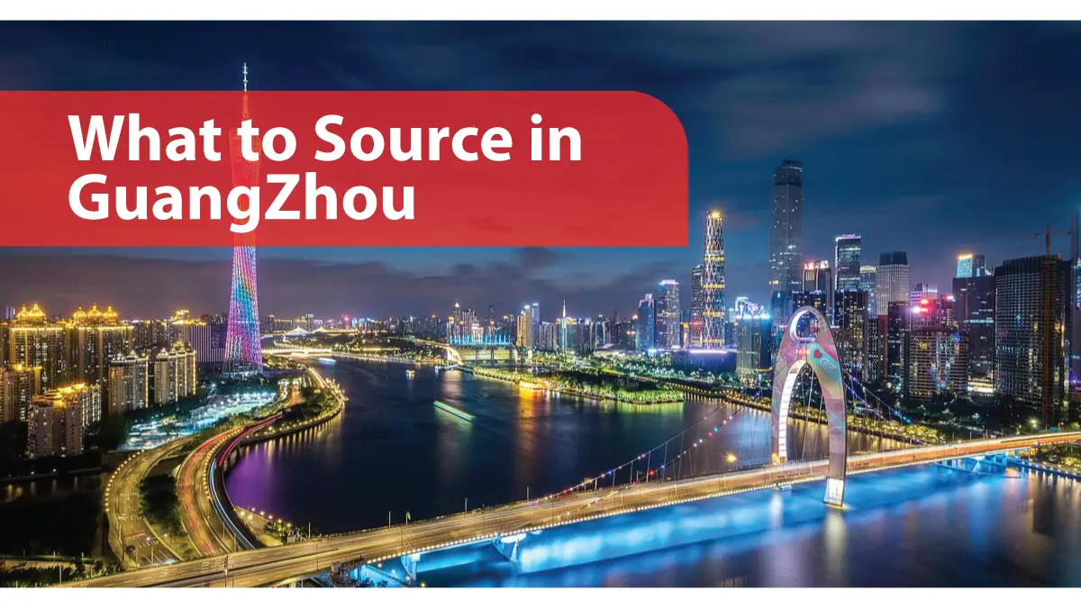 What to source in Guangzhou, top categories and sourcing steps